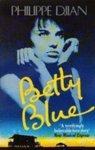 Betty Blue: The Story of a Passion New edition Edition