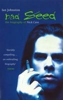 Bad Seed: The Biography of Nick Cave New edition Edition