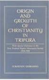 Origin and Growth of Christianity in Tripura