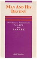 Man and His Destiny: With Special Reference to Marx and Sartre