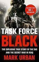 Task Force Black: The Explosive True Story of the SAS and the Secret War in Iraq