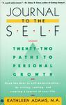 Journal to the Self: Twenty-Two Paths to Personal Growth - Open the Door to Self-Understanding by Reading, Writing, and Creating a Journal of Your Life 1st  Edition