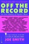 Off the Record: An Oral History of Popular Music Reprint Edition