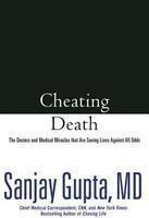 Cheating Death: The Doctors and Medical MiraclesThat Are Saving Lives Against All Odds