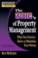 Rich Dad's Advisors: The ABC's of Property Management: What You Need to Know to Maximize Your Money Now 01 Edition