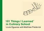 101 Things I Learned (TM) in Culinary School