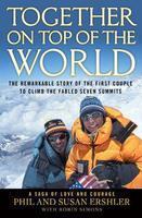 Together on Top of the World: The Remarkable Story of the First Couple to Climb the Fabled Seven Summits 1ST Edition