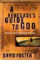 A Renegade's Guide to God: Finding Life Outside Conventional Christianity