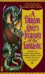 A DRAGON-LOVER'S TREASURY OF THE FANTASTIC New edition Edition