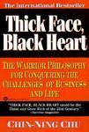 Thick Face, Black Heart: The Warrior Philosophy for Conquering the Challenges of Business and Life Reprint Edition