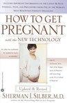 How to Get Pregnant with the New Technology Revised  Edition