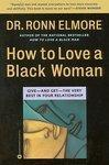 How to Love a Black Woman: Give--And Get--The Very Best in Your Relationship New edition Edition