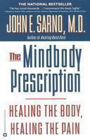 The Mindbody Prescription: Healing the Body, Healing the Pain First Trade Edition
