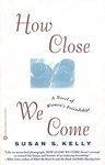 HOW CLOSE WE COME New edition Edition