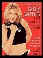 Kathy Smith's Lift Weights to Lose Weight [Kathy Smith]