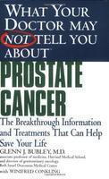 Prostate Cancer: The Breakthrough Information and Treatments That Can Help Save Your Life