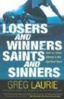 Losers and Winners, Saints and Sinners: How to Finish Strong in the Spiritual Race