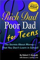 Rich Dad Poor Dad for Teens: The Secrets about Money--That You Don't Learn in School! Reprint Edition