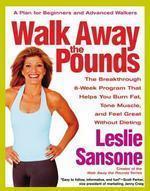 Walk Away the Pounds: The Breakthrough 6-Week Program That Helps You Burn Fat, Tone Muscle, and Feel Great Without Dieting Reprint Edition