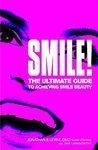 Smile!: The Ultimate Guide to Achieving Smile Beauty