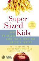 Supersized Kids: How to Rescue Your Child from the Obesity Threat 1st Trade Ed Edition