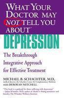 What Your Doctor May Not Tell You About(Tm) Depression: The Breakthrough Integrative Approach For Effective Treatment