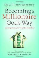 Becoming a Millionaire God's Way: Getting Money to You, Not from You First Edition, First Printing Edition