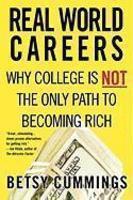 Real World Careers: Why College Is Not the Only Path to Becoming Rich 01 Edition