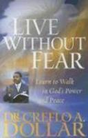 Live Without Fear: Learn to Walk in God's Power and Peace