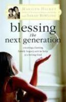 Blessing the Next Generation: Creating a Lasting Family Legacy with the Help of a Loving God