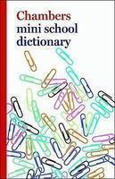 CHAMBERS MINI SCHOOL DICTIONARY, FIRST EDITION Rev ed Edition