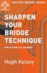 Sharpen Your Bridge Technique: How to Think Like an Expert (Master Bridge Series)