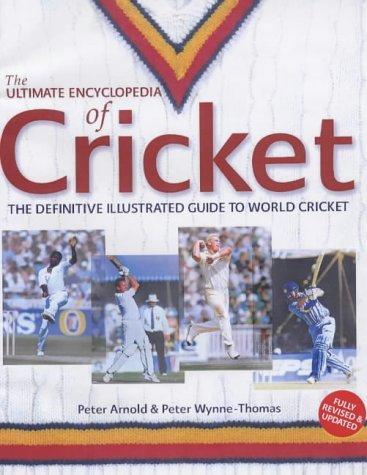  The Ultimate Encyclopedia of Cricket: The Definitive Illustrated Guide to World Cricket 