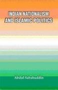 Indian Nationalism and Islamic Politics