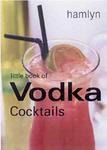 LITTLE BOOK OF VODKA COCKTAILS