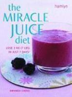 The Miracle Juice Diet: Lose 3 KG (7 LBS) in Just 7 Days! illustrated edition Edition