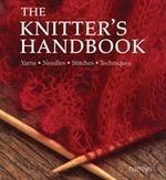 The Knitter's Handbook: Yarns, Needles, Stitches, Techniques Reprint Edition