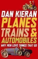 Planes, Trains and Automobiles: Why Men Love Things That Go