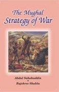 The Mughal Strategy of War