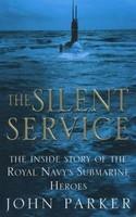 The Silent Service: The Inside Story of the Royal Navy's Submarine Heroes