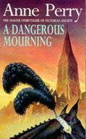 A Dangerous Mourning (William Monk, #2) New Ed Edition