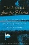 The Essential Jennifer Johnston: The Captains and the Kings, the Railway Station Man, Fool's Sanctuary New Ed Edition