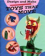 DESIGN AND MAKE: TOYS THAT MOVE