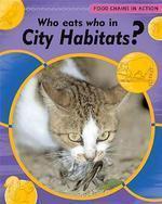 FOOD CHAINS IN ACTION: WHO EATS WHO IN CITY HABITATS
