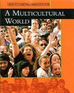UNDERSTANDING IMMIGRATION: A MULTICULTURAL WORLD