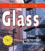 OUR WORLD: GLASS