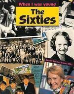 WHEN I WAS YOUNG: THE SIXTIES