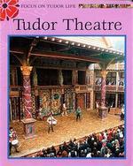 FOCUS ON TUDOR LIFE: THE TUDOR THEATRE