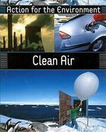 ACTION FOR THE ENVIRONMENT: CLEAN AIR New Ed Edition
