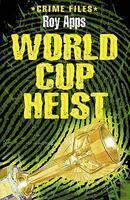 CRIME FILES: WORLD CUP HEIST